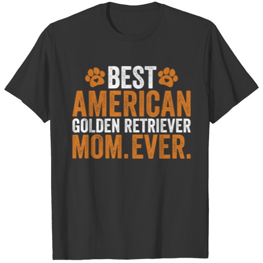 Best American Golden Retriever Mom Ever T-Shirts T-shirt