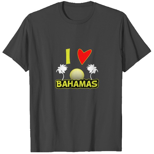 I love Bahamas T Shirts