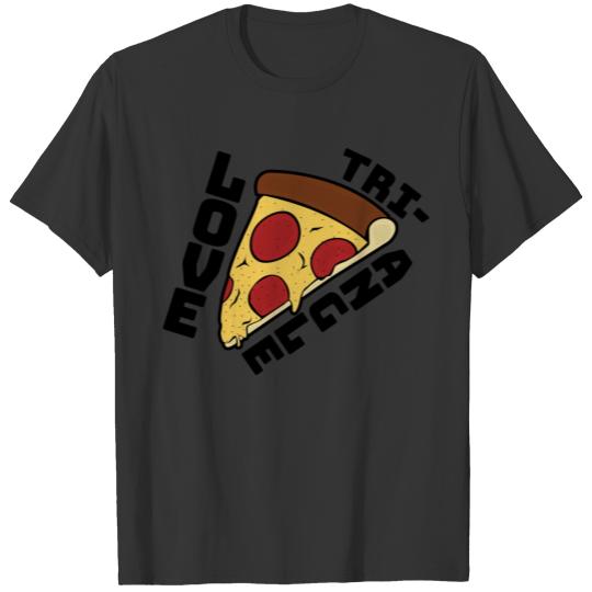 LOVE TRIANGLE PIZZA T Shirts