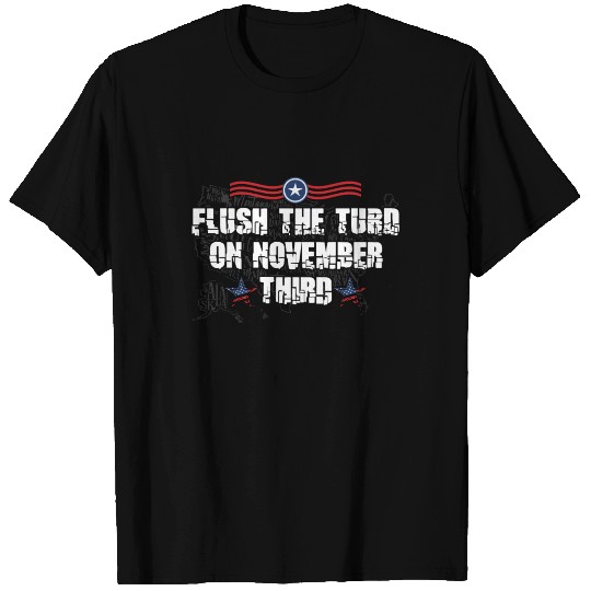 Flush The Turd On November Third 2020 Election T Shirts