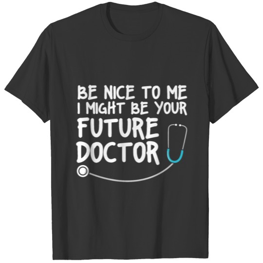 Future Doctor Medical Student Funny School Study T Shirts