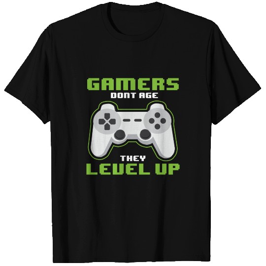 Gamers dont Age - They level up T Shirts