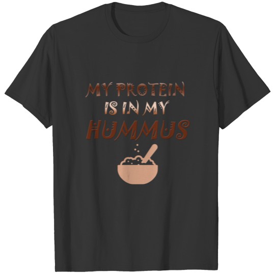 My Protein is in my Hummus T-shirt