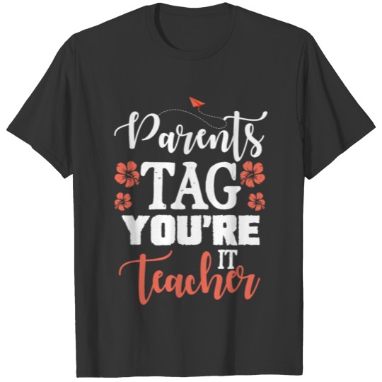 Parents Tag You're It Teacher T Shirts