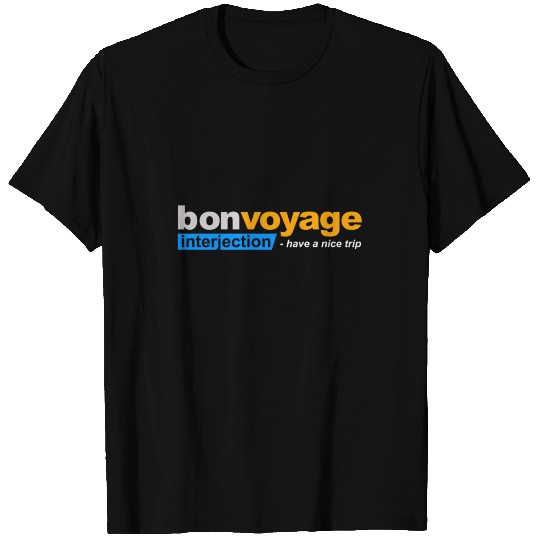 Bon voyage have a nice trip T Shirts