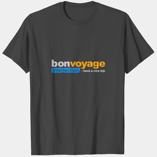 Bon voyage have a nice trip T Shirts