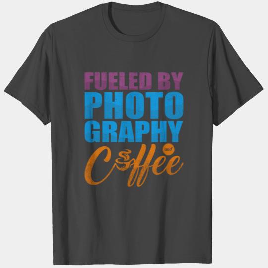 Fueled By Photography And Coffee | Funny Sayings T Shirts