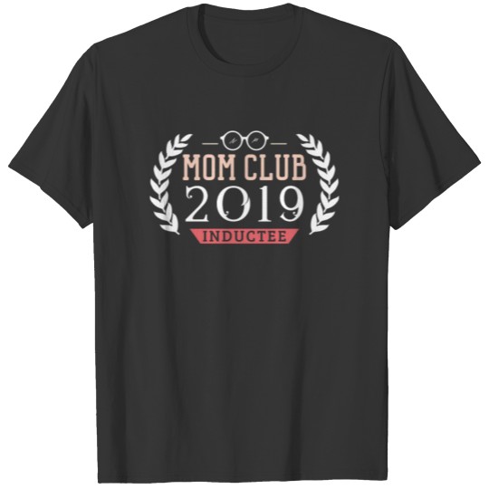 Mom Club 2019 Inductee - Funny New Mom Gift First T-shirt
