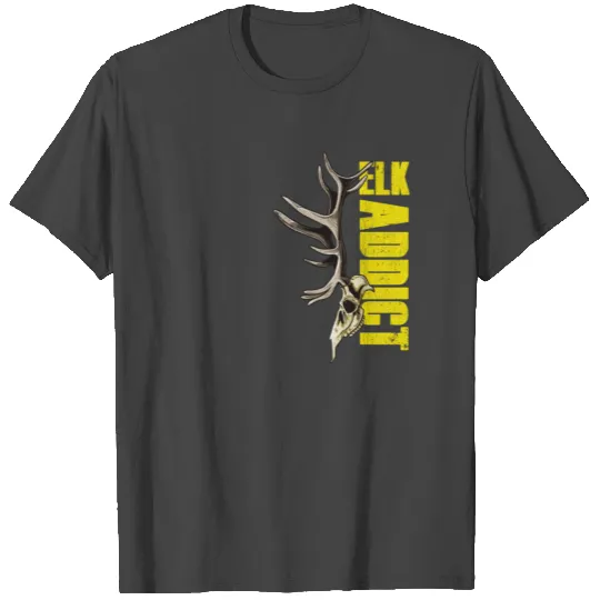 Awesome Elk Hunting Addict With Antlers and Skull T Shirts