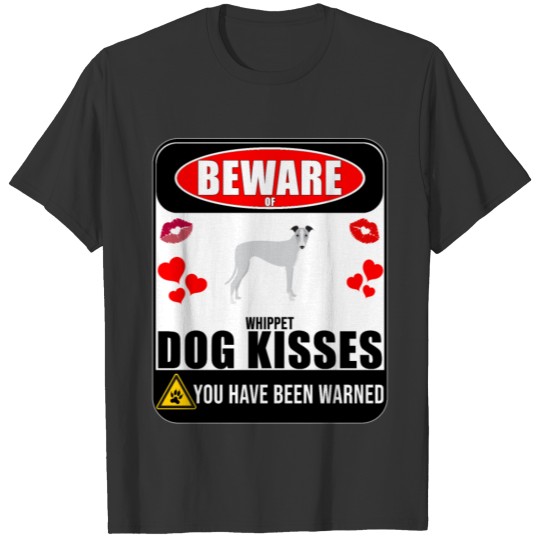 Beware Of Whippet Dog Kisses T-shirt