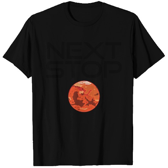Next stop Mars T Shirts
