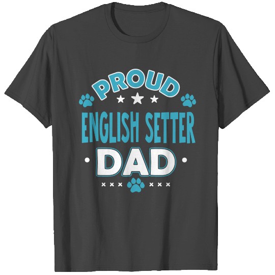 Funny Proud English Setter Dad Dog Quotes Gift T Shirts