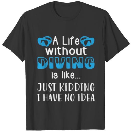 A Life Without Diving Water Sport Gift Idea T-shirt