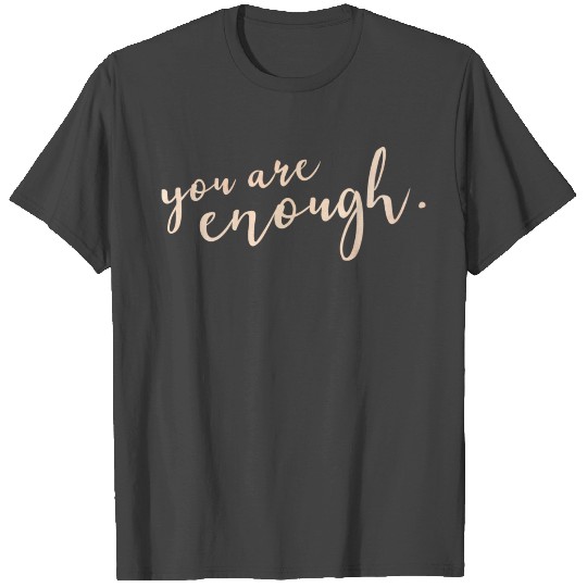 You Are Enough Motivation Goals Positivity T Shirts