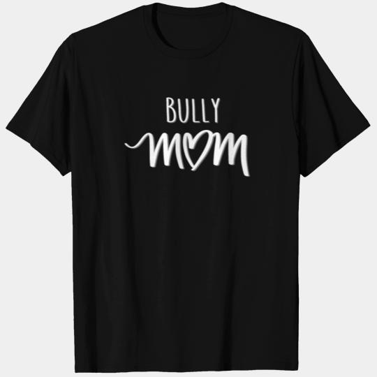Bully mom T Shirts