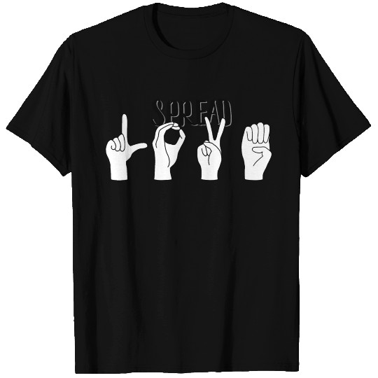 Spread Love sign language T Shirts