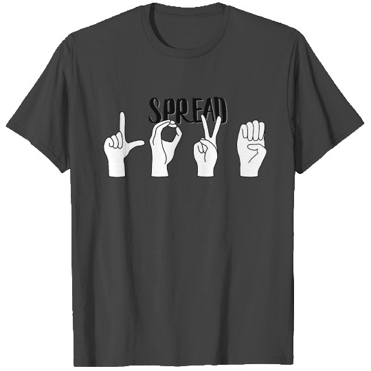 Spread Love sign language T Shirts