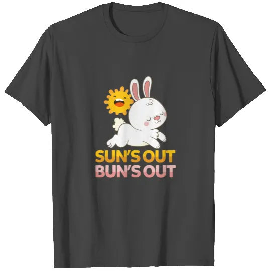 Suns Out - Buns Out - Bunny Gift idea T Shirts