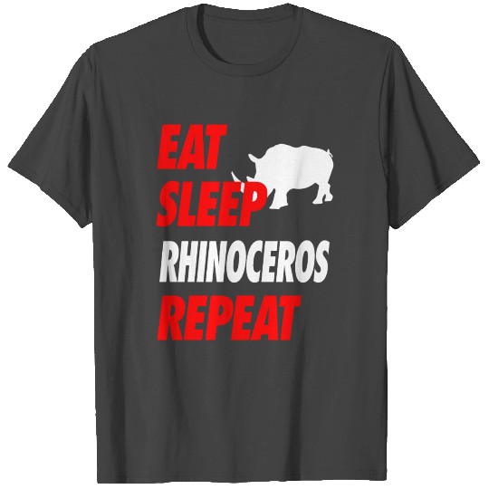 EAT SLEEP RHINOCEROS REPEAT T Shirts T Shirts