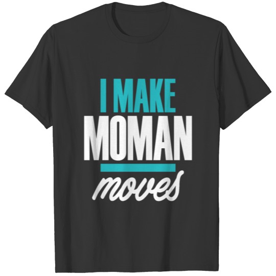 Moman Shirt Gifts T-shirt