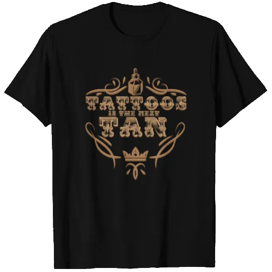Tattoo is The New Tan T Shirts