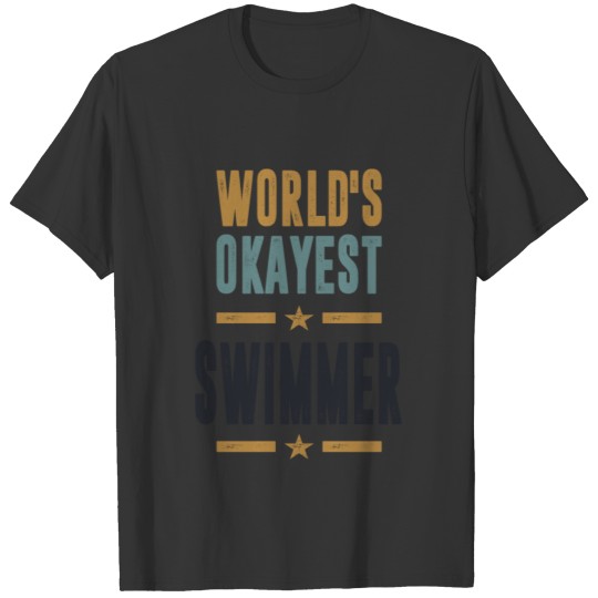 World's okayest Swimmer T-shirt