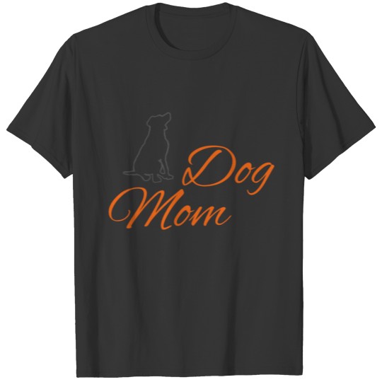 Dog mom quote pet gift T-shirt