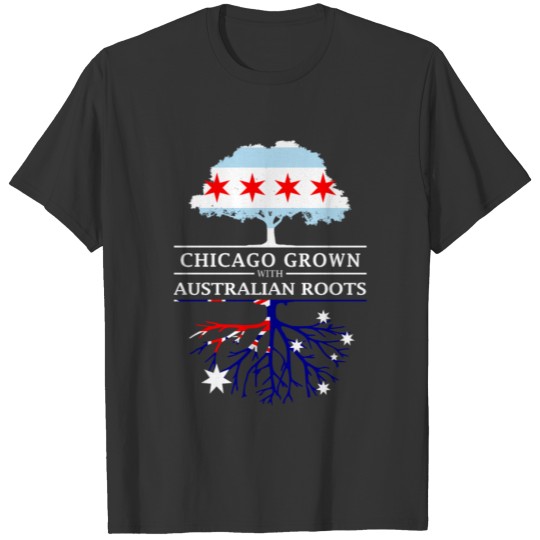 Chicago Grown with Australian Roots T Shirts