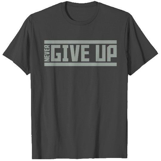 never give up bar cool never give up logo team des T Shirts