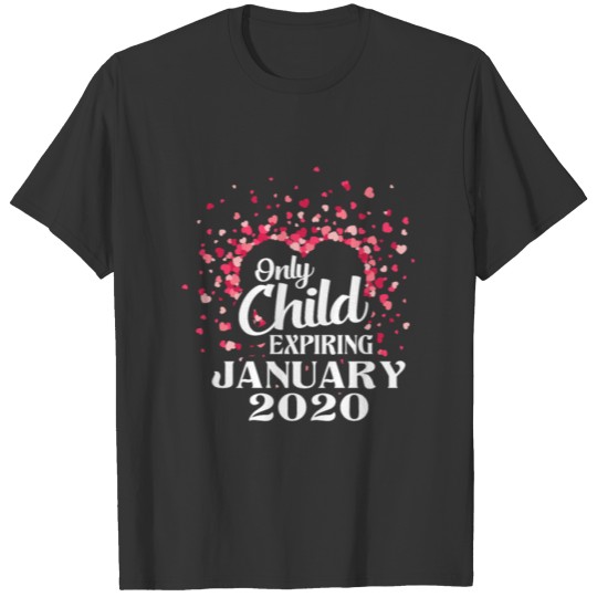 Only Child, Expiring January 2020, Pregnancy T-shirt