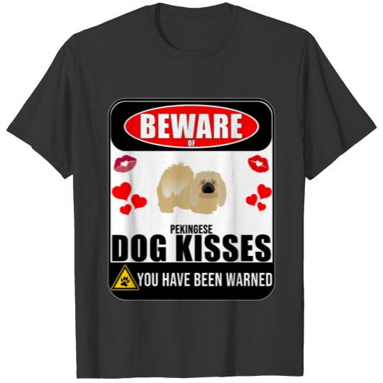 Beware Of Pekingese Dog Kisses T-shirt