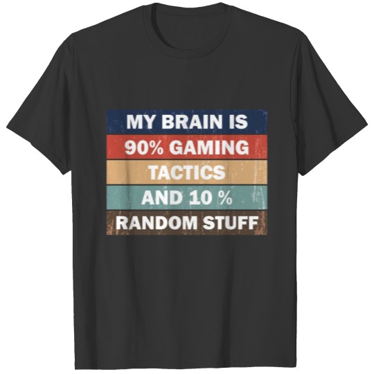 Gaming tactics and random stuff Brain Funny Gaming T-shirt
