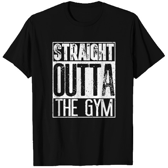 straight outta the gym T Shirts