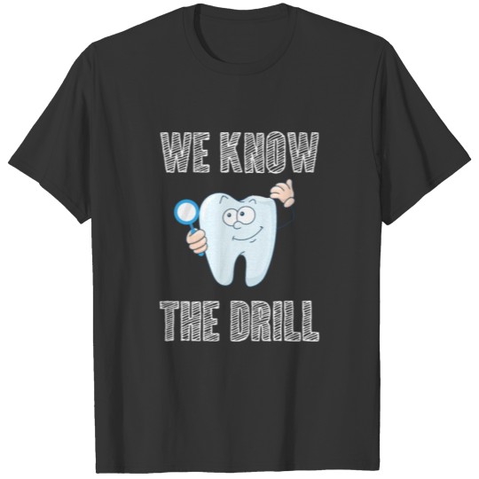 Dentist we know the drill - Dentist, Gift T-shirt