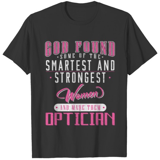 Funny saying optician gift T-shirt