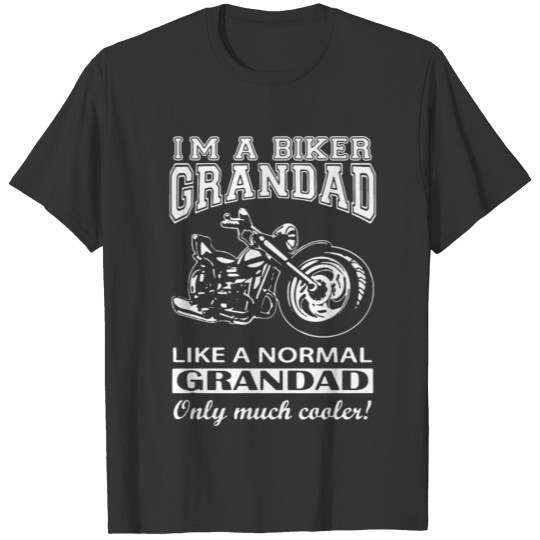 i am a biker granddad like a normal grandad only m T Shirts
