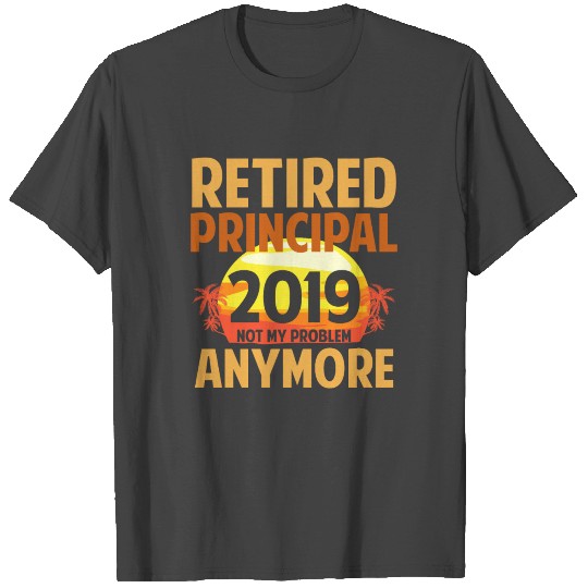Retired Principal 2019 Funny Retirement T Shirts