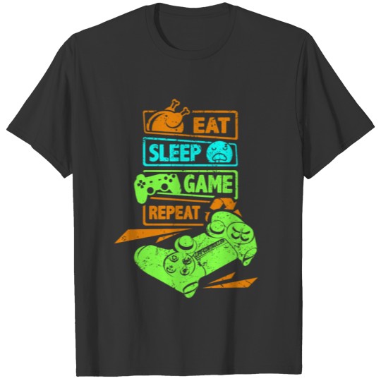 Eat Sleep Game Repeat Gaming Gamer Quote Gift T-shirt