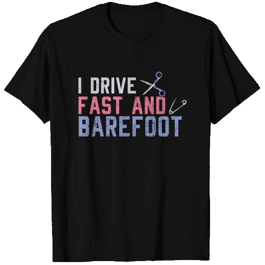 I Drive Fast and Barefoot Häckel T Shirts