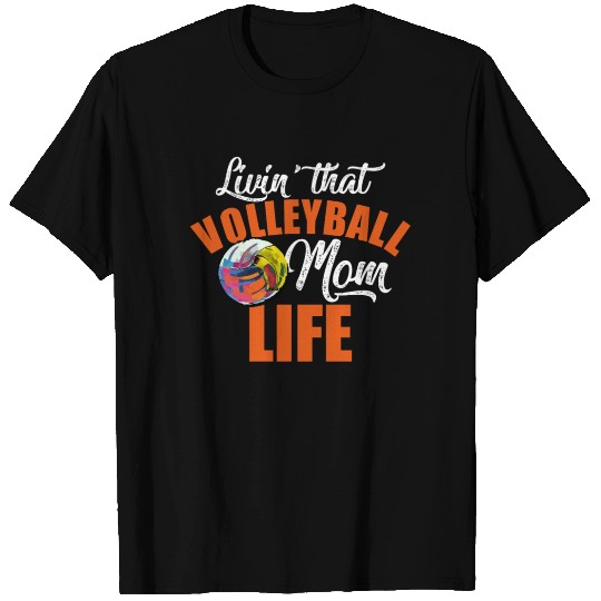 Livin That Volleyball Mom Life for women mother T Shirts