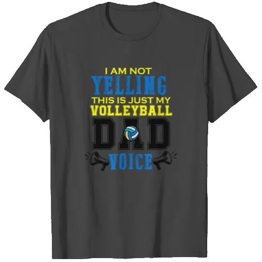 I Am Not Yelling This Is Just My Volleyball Dad T Shirts