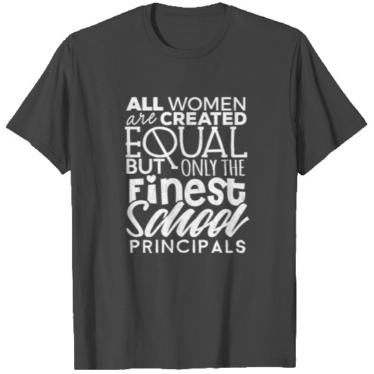 Principal T Shirts All Women Created Equal Finest T Shirts