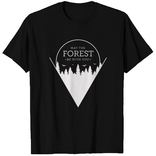 May the forest be with you T Shirts