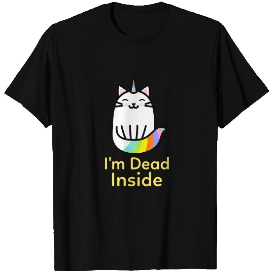 Sarcastic Unicorn Cat - I'm Dead Inside T Shirts