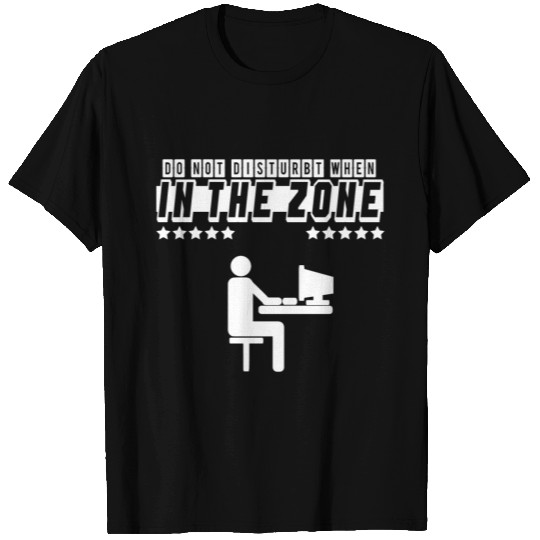 Do not disturb in my zone! T Shirts