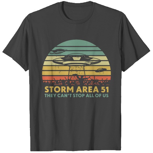 Storm Area 51 They Can't Stop All Of Us T Shirts
