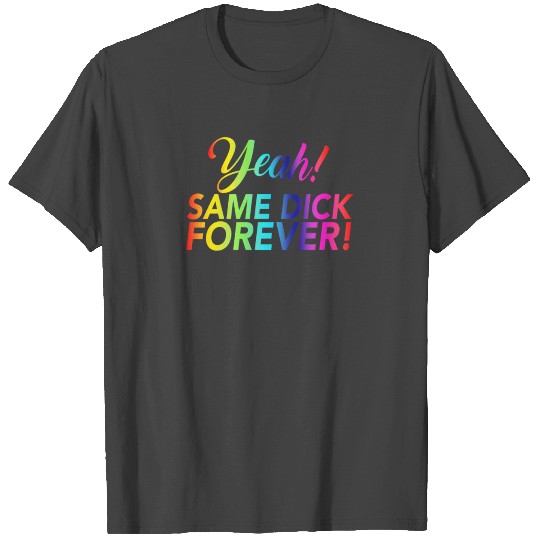 Bride Bachelorette Party Same Dick Forever LGBT T Shirts