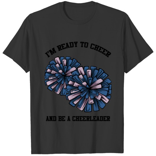 I'm Ready To Cheer Cool Cheerleader Statement Gift T-shirt
