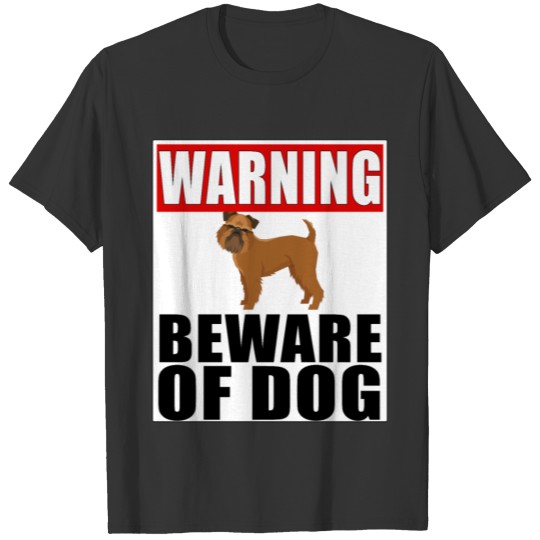 Warning Griffon Bruxellois Beware Of Dog T-shirt