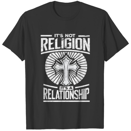 Christian Gift T Shirts It's Not A Religion T Shirts